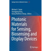 Photonic Materials for Sensing, Biosensing and Display Devices