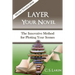 Layer Your Novel: The Innovative Method for Plotting Your Scenes