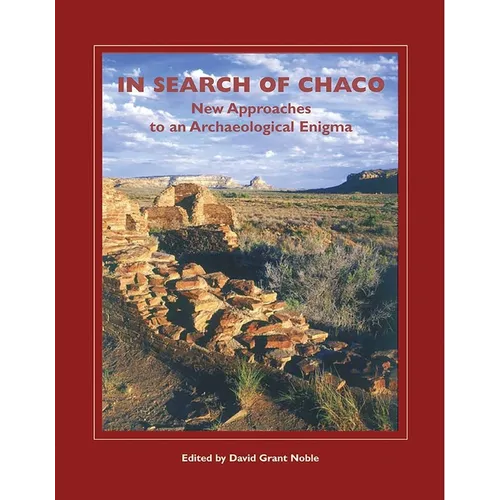 In Search of Chaco: New Approaches to an Archaeological Enigma - Hardcover