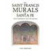 The Saint Francis Murals of Santa Fe: The Commission and the Artists