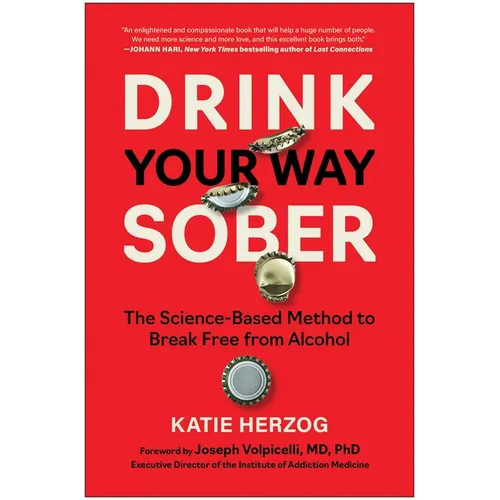 Drink Your Way Sober: The Science-Based Method to Break Free from Alcohol