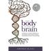Your Body is Your Brain: Leverage Your Somatic Intelligence to Find Purpose, Build Resilience, Deepen Relationships and Lead More Powerfully