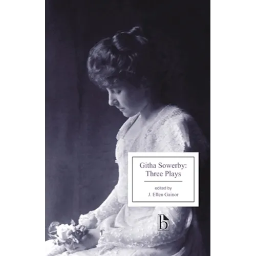 Githa Sowerby: Three Plays: Rutherford and Son, a Man and Some Women, the Stepmother