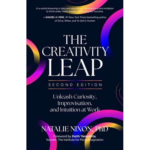 The Creativity Leap, 2nd Edition: Unleash Curiosity, Improvisation, and Intuition at Work