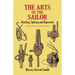 The Arts of the Sailor: Knotting, Splicing and Ropework