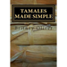 Tamales made simple: Step by step way to make tamales
