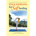 Yoga Sadhana for Self Healing