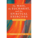 The Mass, the Eucharist, and the Spiritual Exercises: A Journey to Jesus