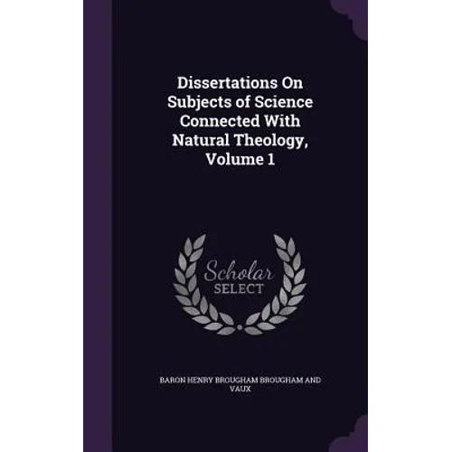 Dissertations On Subjects of Science Connected With Natural Theology, Volume 1