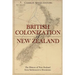 The British Colonization of New Zealand: The History of New Zealand from Settlement to Dominion