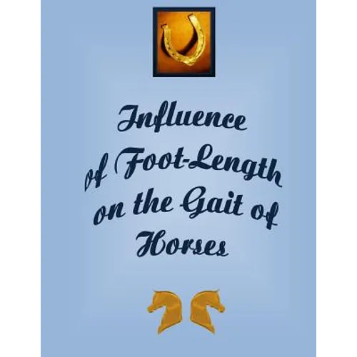 Influence of the Foot-Length on the Gait of Horses: Peak Force of impact on hoof of horse while traveling causing stress and interference with the ent