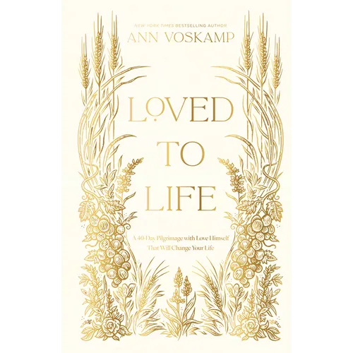 Loved to Life: A 40-Day Pilgrimage with Love Himself That Will Change Your Life