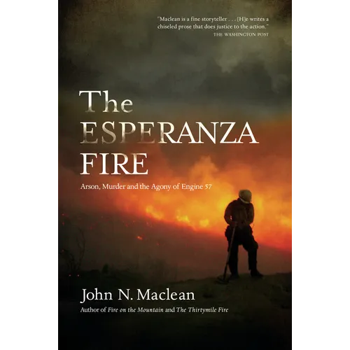 The Esperanza Fire: Arson, Murder, and the Agony of Engine 57