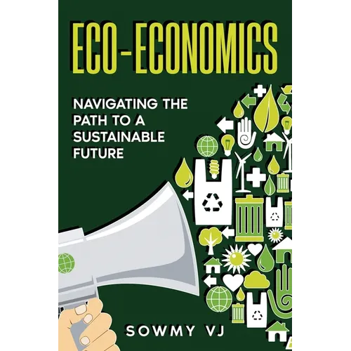 Eco-Economics: Navigating the Path to a Sustainable Future