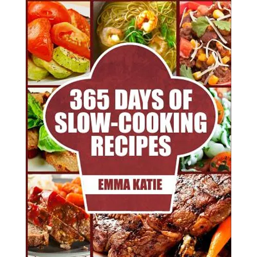Slow Cooker: 365 Days of Slow Cooking Recipes (Slow Cooker, Slow Cooker Cookbook, Slow Cooker Recipes, Slow Cooking, Slow Cooker Me