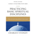 Practicing Basic Spiritual Disciplines: Follow God's Blueprint for Living