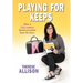 Playing for Keeps: How a 21st century businesswoman beat the boys