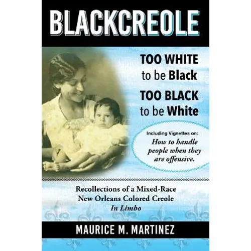 Blackcreole: Too White To Be Black Too Black To Be White, Recollections of a Mixed-Race New Orleans Colored Creole, In Limbo