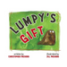 Lumpy's Gift