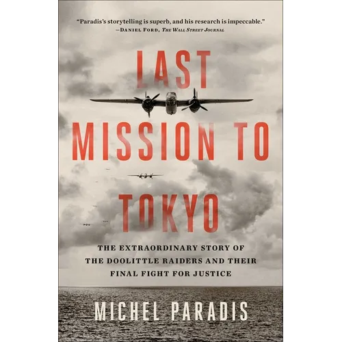 Last Mission to Tokyo: The Extraordinary Story of the Doolittle Raiders and Their Final Fight for Justice