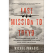 Last Mission to Tokyo: The Extraordinary Story of the Doolittle Raiders and Their Final Fight for Justice