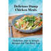 Delicious Dump Chicken Meals: Delicious, Fast & Simple Recipes For The Busy You: Healthy Crockpot Dump Recipes