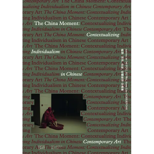 The China Moment: Contextualizing Individualism in Chinese Contemporary Art