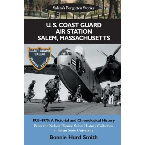 U. S. Coast Guard Air Station Salem, Massachusetts: 1935-1970: A Pictorial and Chronological History