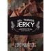 All Things Jerky: The Definitive Guide to Making Delicious Jerky and Dried Snack Offerings