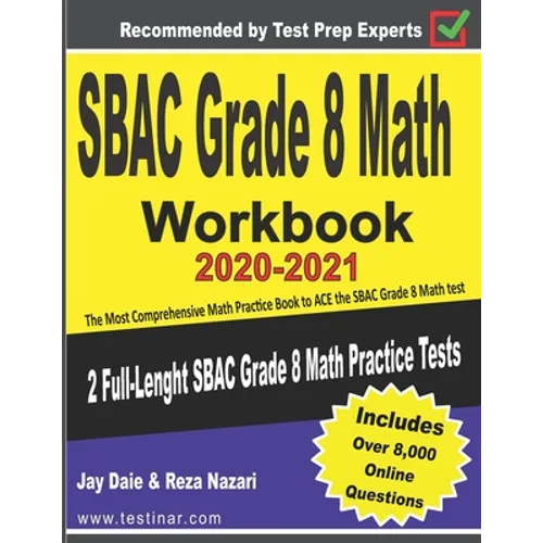 SBAC Grade 8 Math Workbook 2020-2021: The Most Comprehensive Math Practice Book to ACE the SBAC Math test