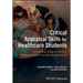 Critical Appraisal Skills for Healthcare Students: A Practical Guide to Writing Evidence-Based Practice Assignments