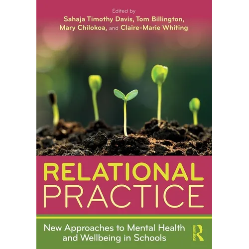 Relational Practice: New Approaches to Mental Health and Wellbeing in Schools