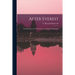 After Everest; the Experiences of a Mountaineer and Medical Missionary