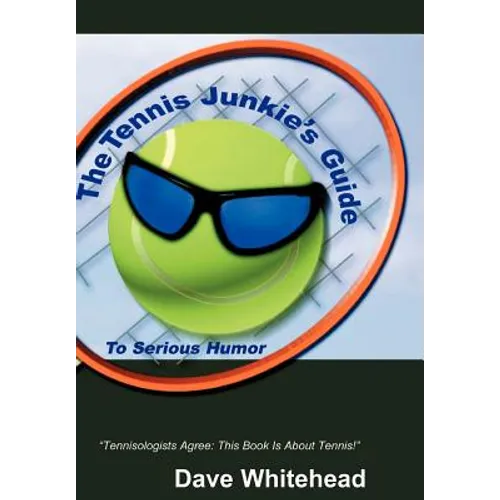 The Tennis Junkie's Guide (to Serious Humor)