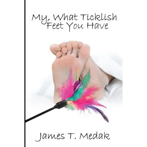 My, What Ticklish Feet You Have