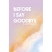 Before I Say Goodbye
