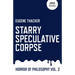 Starry Speculative Corpse: Horror of Philosophy
