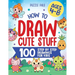 How To Draw Cute Stuff: 100 Simple Step By Step Drawings For Kids Ages 4 to 8