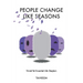 People Change Like Seasons: Trivial yet Essential Life Chapters