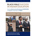 Black Male Success in Higher Education: How the Mathematical Brotherhood Empowers a Collegiate Community to Thrive