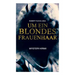 Um ein blondes Frauenhaar (Mystery-Krimi): Thriller