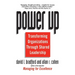 Power Up: Transforming Organizations Through Shared Leadership