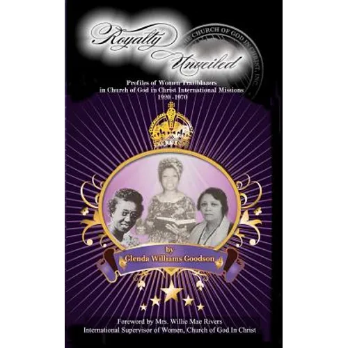 Royalty Unveiled: Women Trailblazers in Church of God in Christ International Missions 1920 -1970