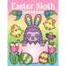 Easter Sloth Coloring Book: of Easter Bunny Sloths, Cute Easter Eggs, and Spring Sloth Quotes - Sloth Easter Basket Stuffer for Kids and Adults