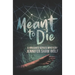 Meant to Die