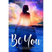 Be You: The power of being yourself works from within