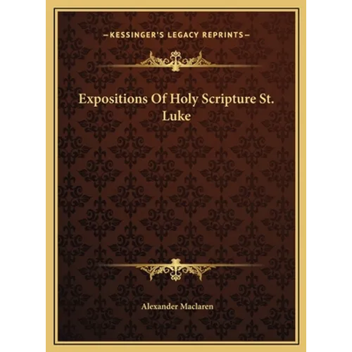 Expositions Of Holy Scripture St. Luke