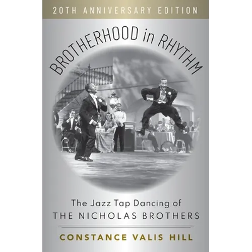 Brotherhood in Rhythm: The Jazz Tap Dancing of the Nicholas Brothers, 20th Anniversary Edition