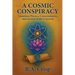 A Cosmic Conspiracy: Quantum Physics, Consciousness, and Secrets of the Universe