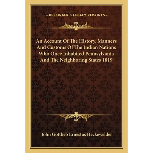 An Account Of The History, Manners And Customs Of The Indian Nations Who Once Inhabited Pennsylvania And The Neighboring States 1819